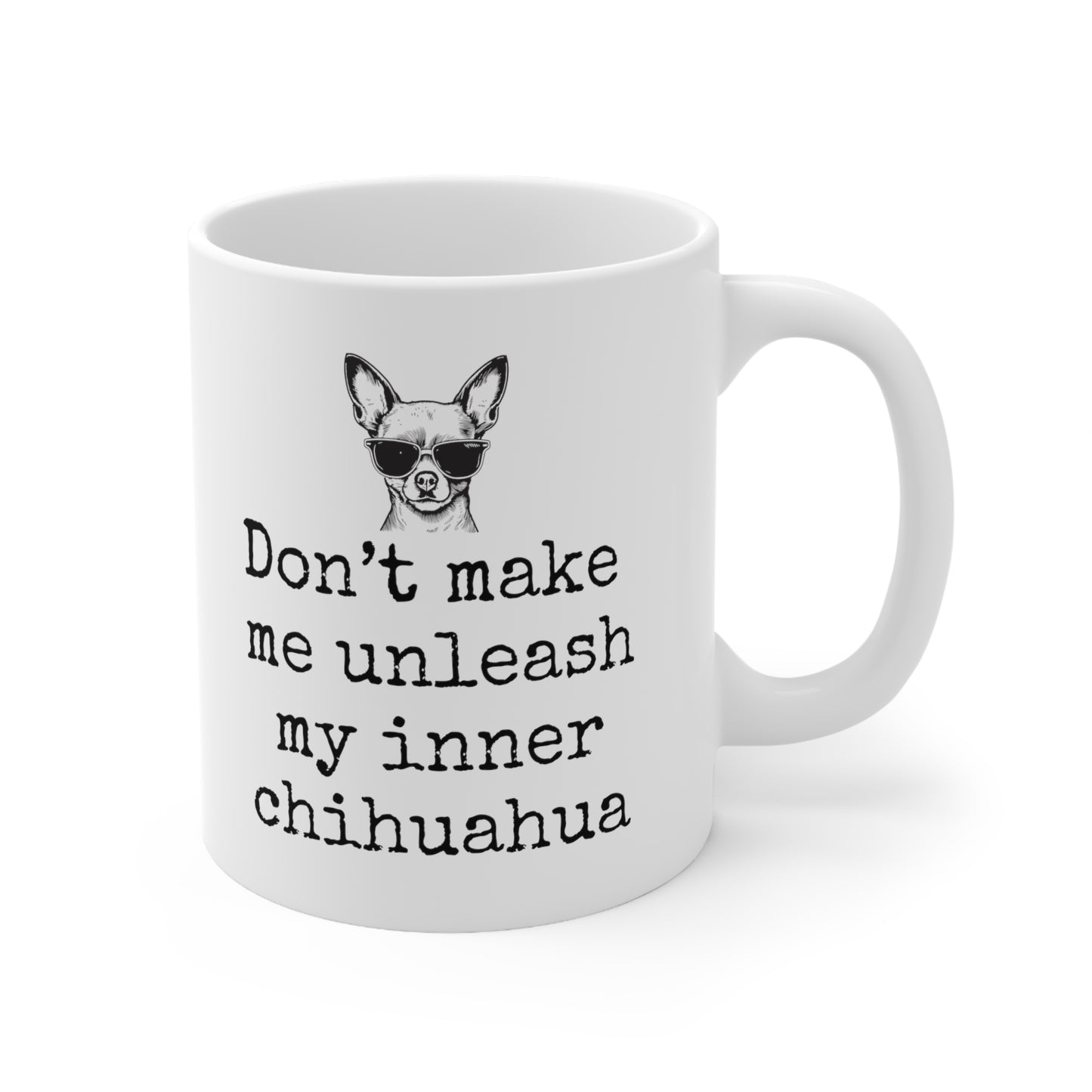 Don't Make Me Unleash My Inner Chihuahua
